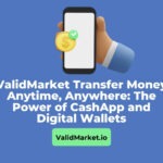 ValidMarket Transfer Money Anytime, Anywhere: The Power of CashApp and Digital Wallets