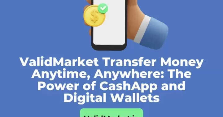 ValidMarket Transfer Money Anytime, Anywhere: The Power of CashApp and Digital Wallets